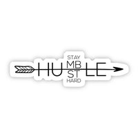 Stay Humble Hustle Hard Sticker