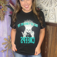 That Sh*t  Gives Me The Creeps Graphic Tee