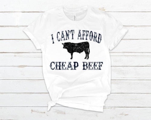 I can’t afford cheap beef